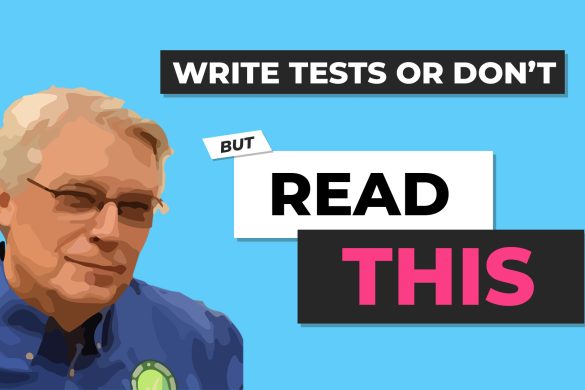 write tests or don't but read this
